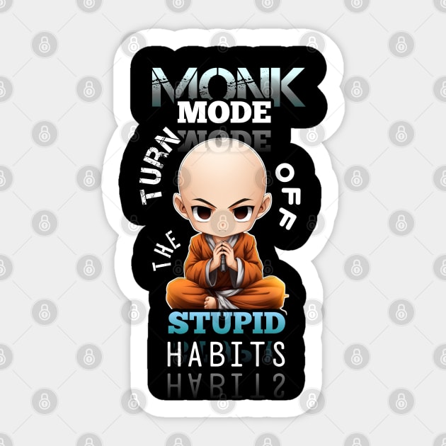 Turn Of The Stupid Habits - Monk Mode - Stress Relief - Focus & Relax Sticker by MaystarUniverse